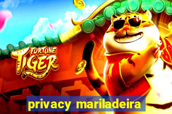 privacy mariladeira