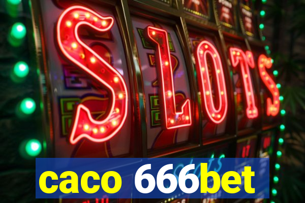 caco 666bet