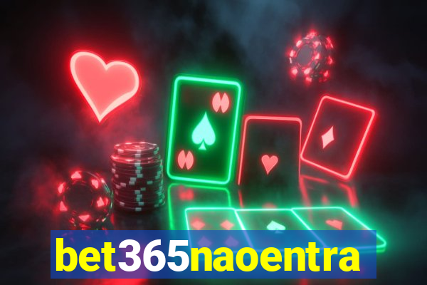 bet365naoentra