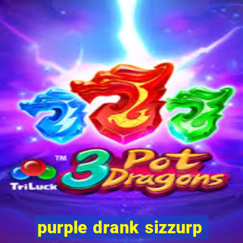 purple drank sizzurp