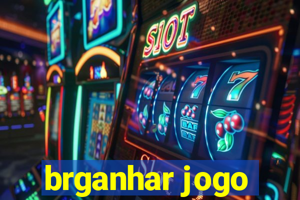 brganhar jogo