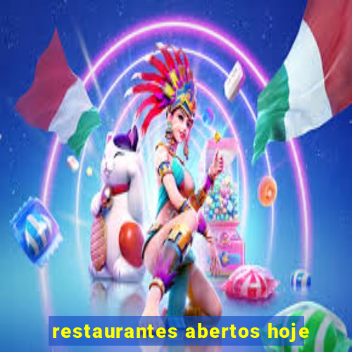 restaurantes abertos hoje