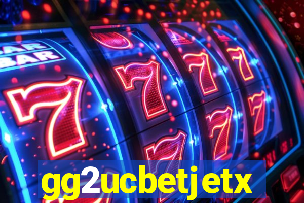 gg2ucbetjetx