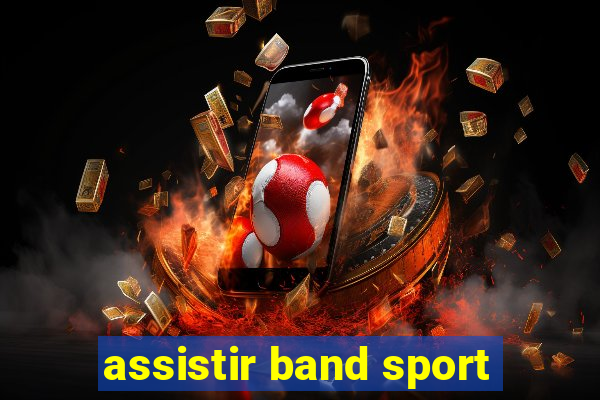 assistir band sport