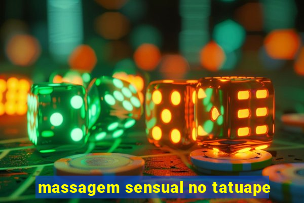 massagem sensual no tatuape