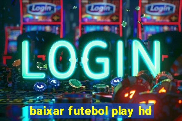 baixar futebol play hd