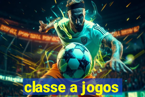 classe a jogos