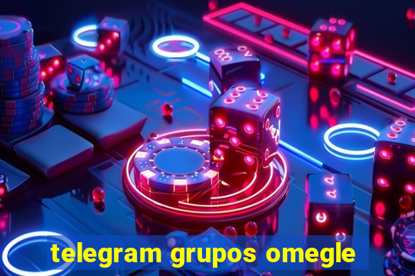 telegram grupos omegle