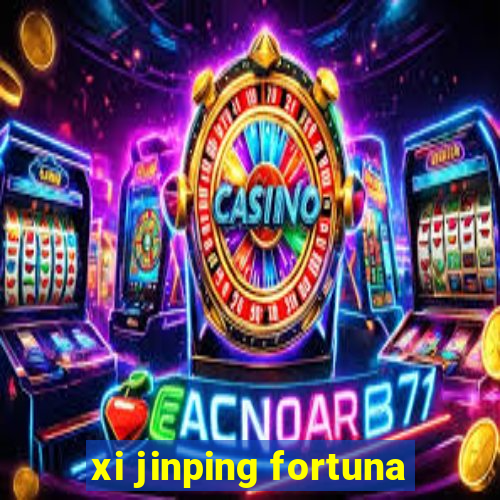 xi jinping fortuna