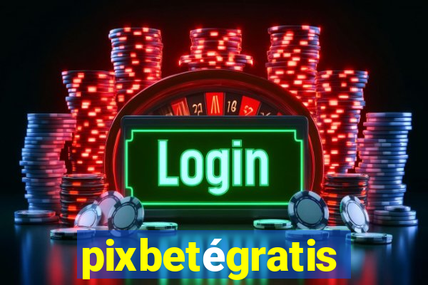 pixbetégratis