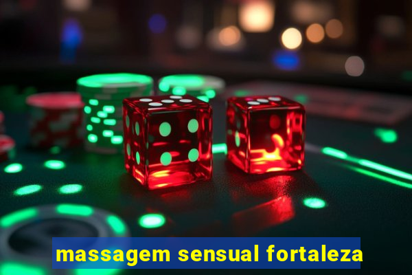 massagem sensual fortaleza