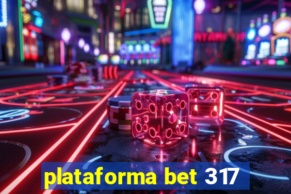 plataforma bet 317