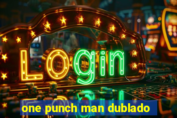 one punch man dublado