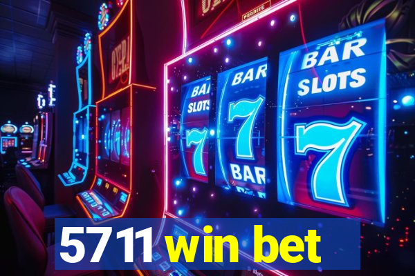 5711 win bet