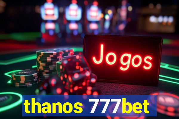 thanos 777bet