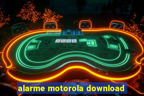 alarme motorola download