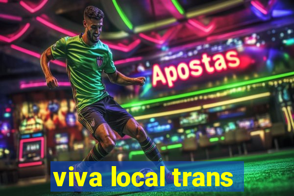 viva local trans