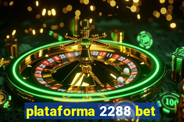 plataforma 2288 bet