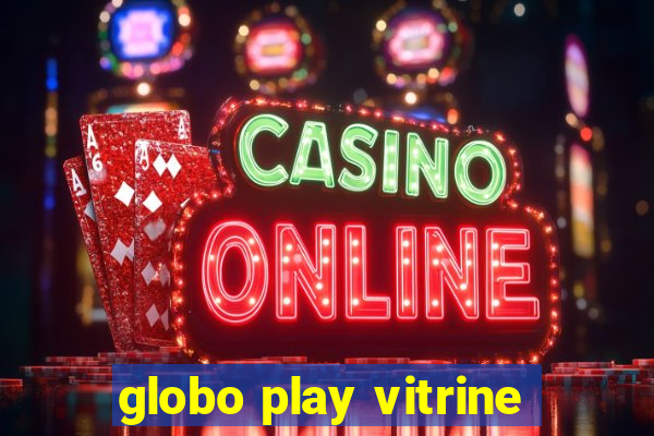 globo play vitrine