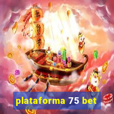 plataforma 75 bet