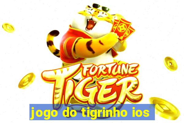 jogo do tigrinho ios