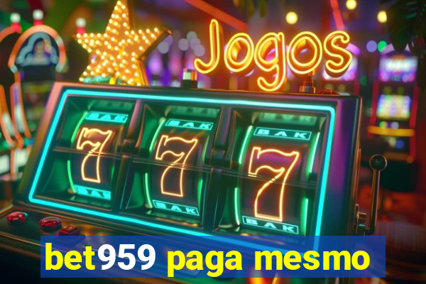 bet959 paga mesmo