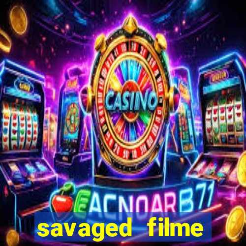 savaged filme completo dublado