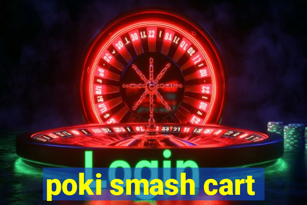 poki smash cart