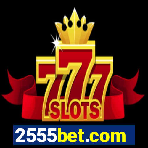 2555bet.com