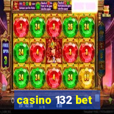 casino 132 bet