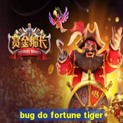 bug do fortune tiger