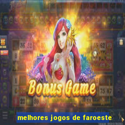 melhores jogos de faroeste