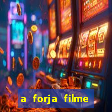 a forja filme completo dublado topflix