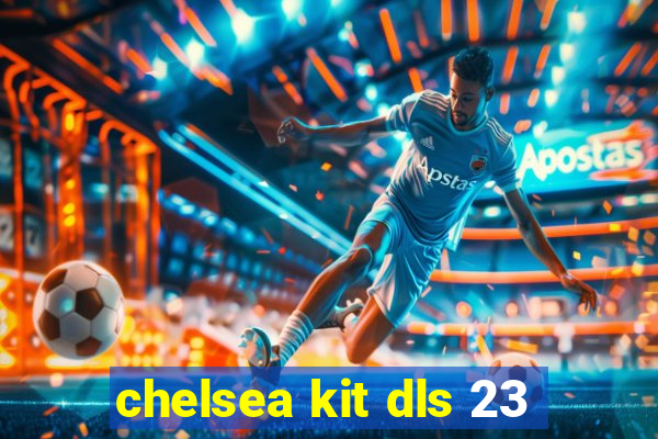 chelsea kit dls 23