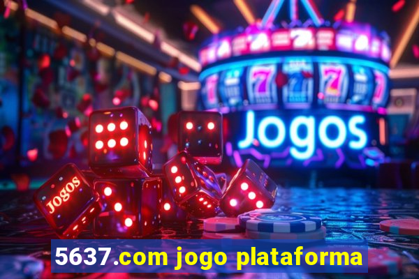 5637.com jogo plataforma