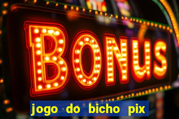 jogo do bicho pix da sorte