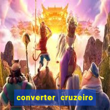 converter cruzeiro para real