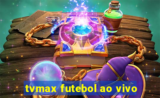 tvmax futebol ao vivo