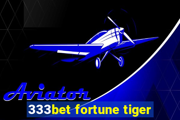 333bet fortune tiger