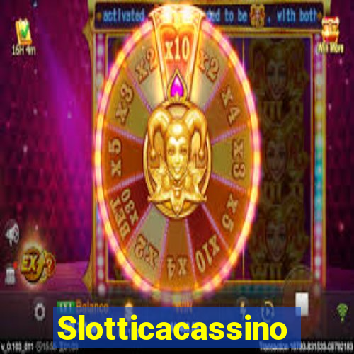 Slotticacassino