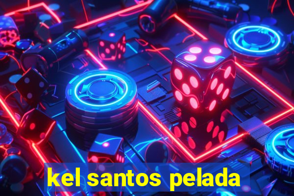 kel santos pelada