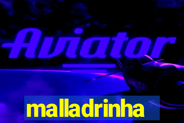 malladrinha