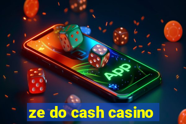 ze do cash casino