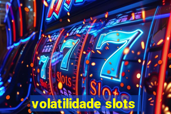 volatilidade slots