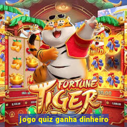 jogo quiz ganha dinheiro