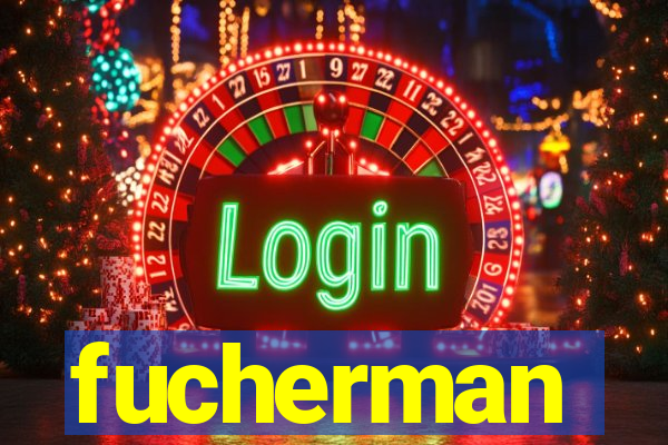 fucherman