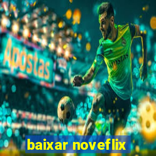 baixar noveflix