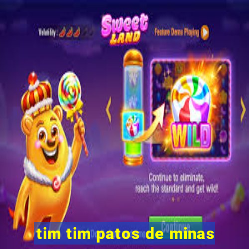 tim tim patos de minas