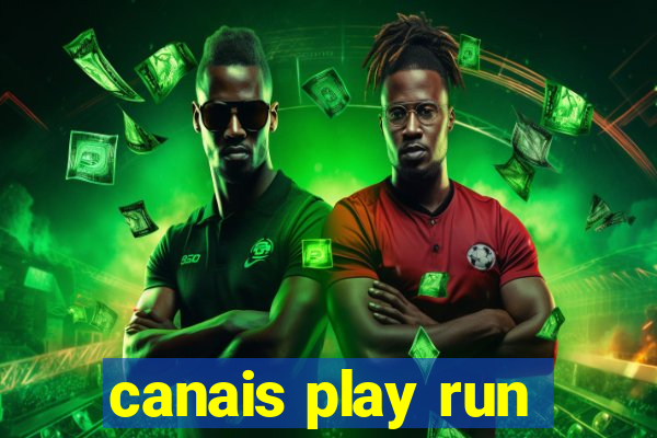 canais play run