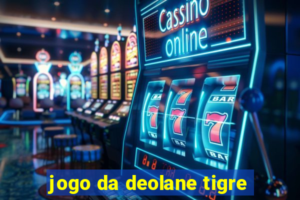 jogo da deolane tigre